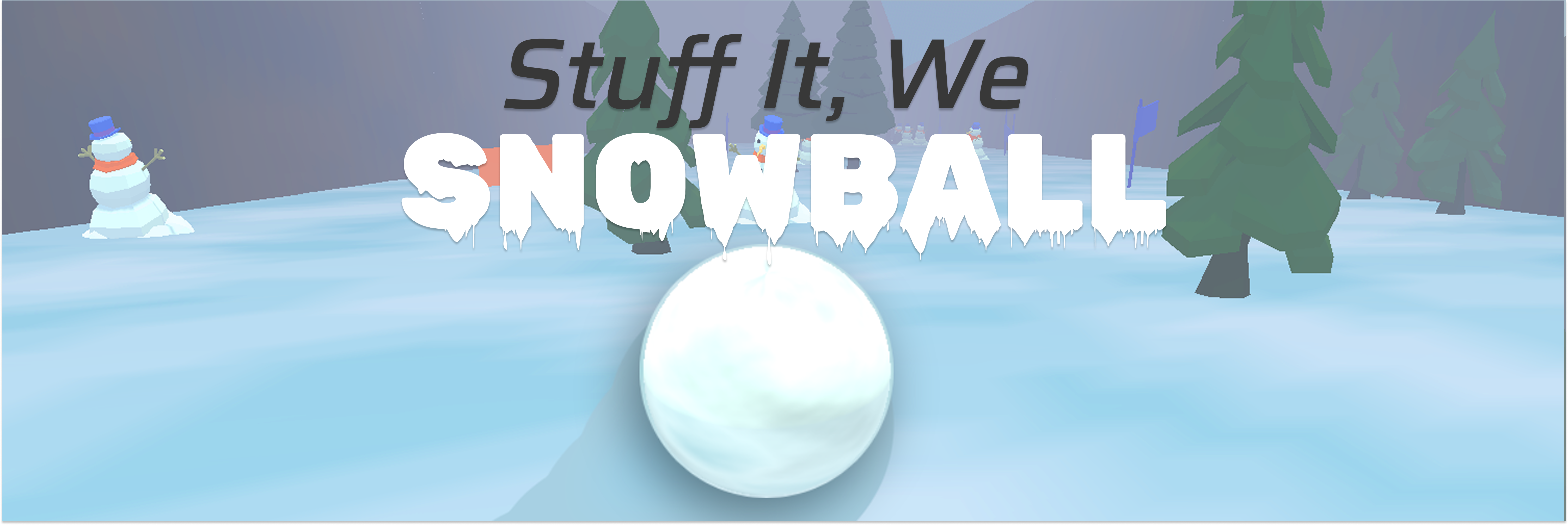 Featured image for Stuff It, We Snowball! (Full Release)